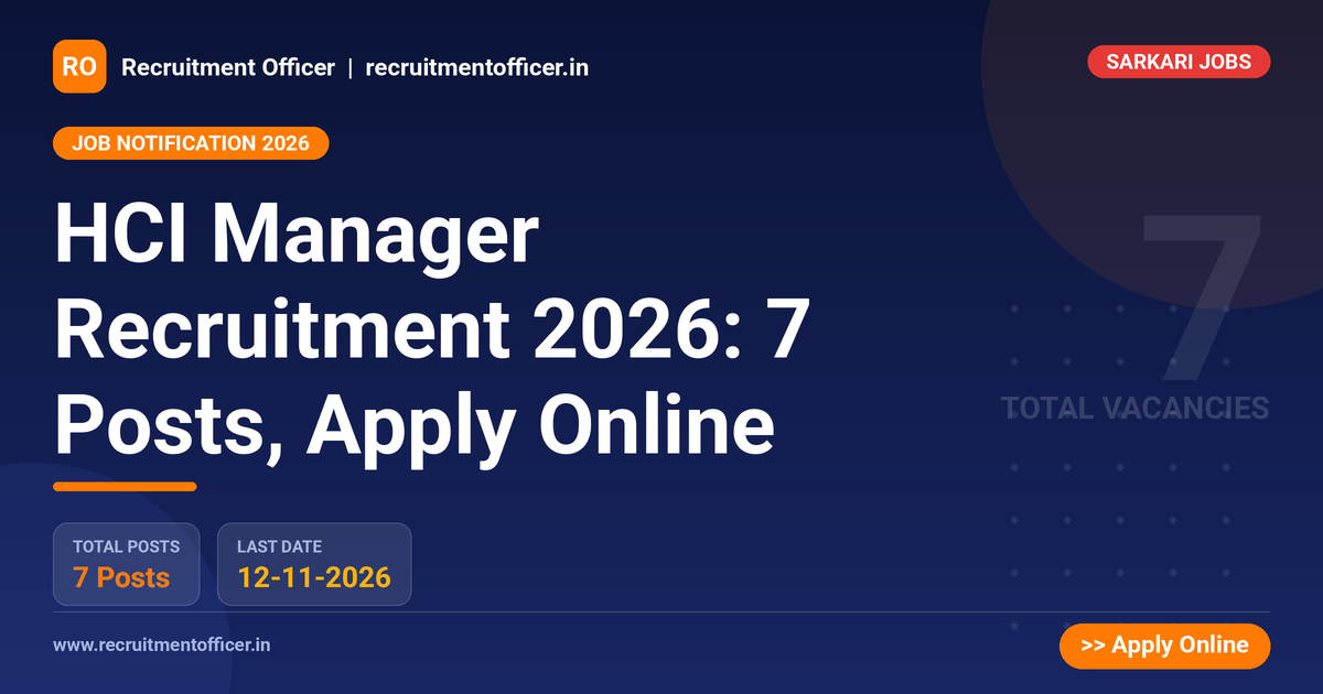 HCI Manager Recruitment 2026: 7 Posts, Apply Online - Recruitment Officer