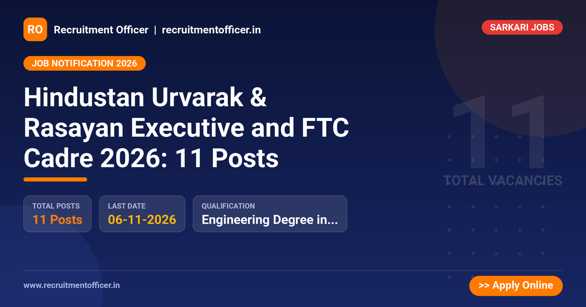 Hindustan Urvarak & Rasayan Executive and FTC Cadre 2026: 11 Posts - NRAI nrai.in
