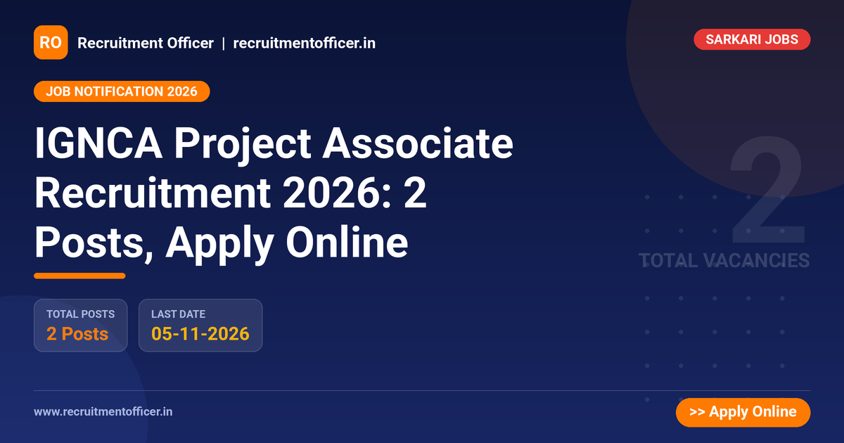 IGNCA Project Associate Recruitment 2026: 2 Posts, Apply Online 1 IGNCA Project Associate Recruitment 2026: 2 Posts, Apply Online - Recruitment Officer