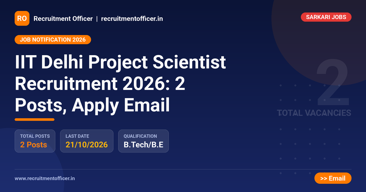 IIT Delhi Project Scientist Recruitment 2026: 2 Posts, Apply Email 1 IIT Delhi Project Scientist Recruitment 2026: 2 Posts, Apply Email - NRAI nrai.in
