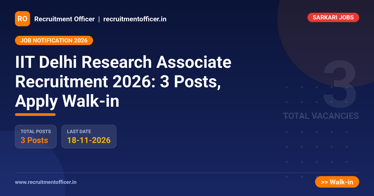 IIT Delhi Research Associate Recruitment 2026: 3 Posts, Apply Walk-in - Recruitment Officer