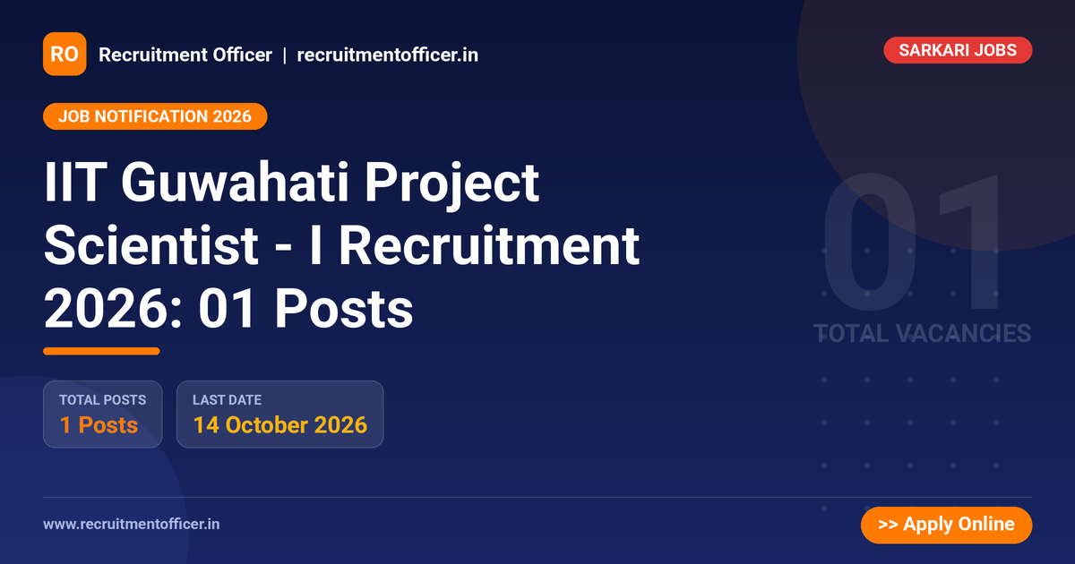 IIT Guwahati Project Scientist - I Recruitment 2026: 01 Posts - NRAI nrai.in