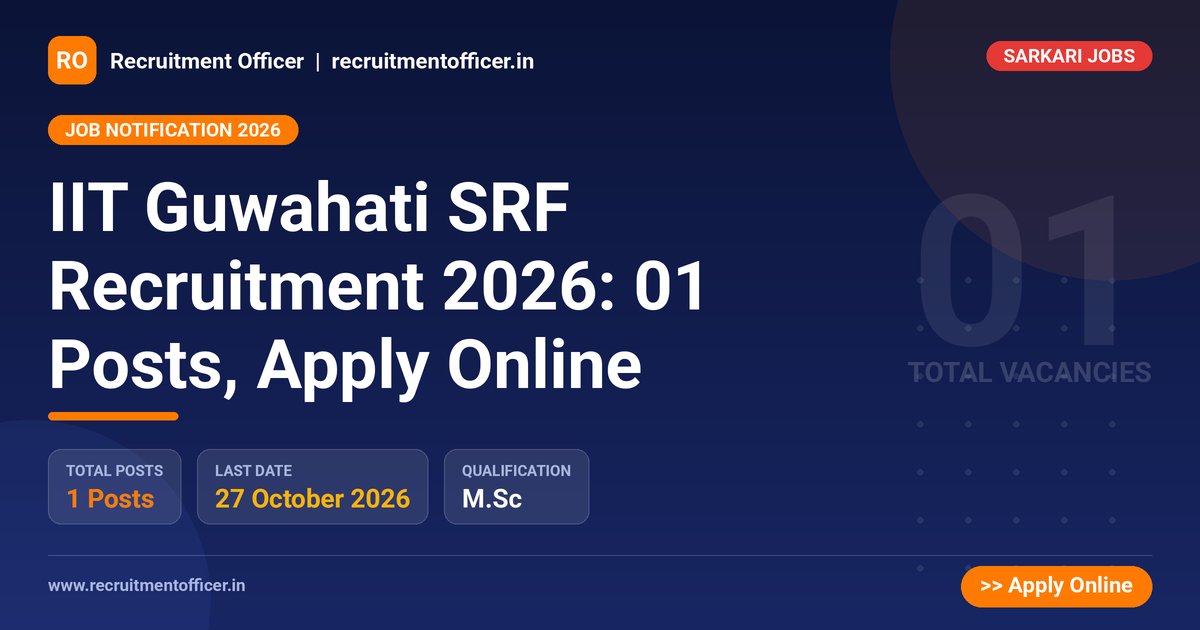 IIT Guwahati SRF Recruitment 2026: 01 Posts, Apply Online 1 IIT Guwahati SRF Recruitment 2026: 01 Posts, Apply Online - NRAI nrai.in