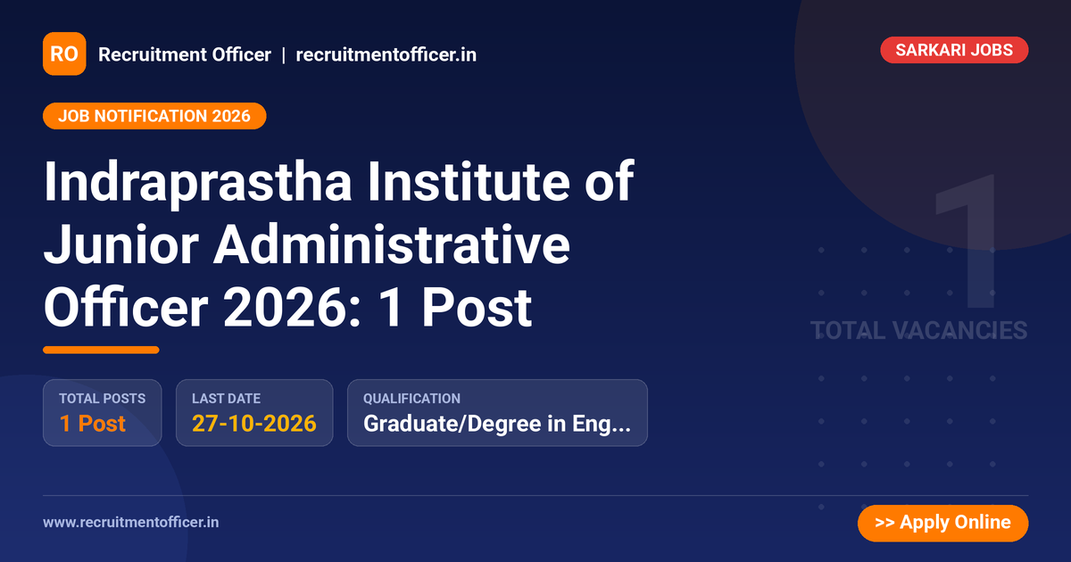 Indraprastha Institute of Junior Administrative Officer 2026: 1 Post - NRAI nrai.in