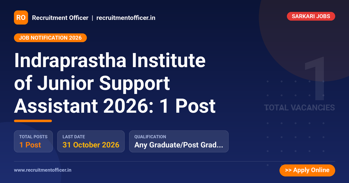 Indraprastha Institute of Junior Support Assistant 2026: 1 Post - Recruitment Officer
