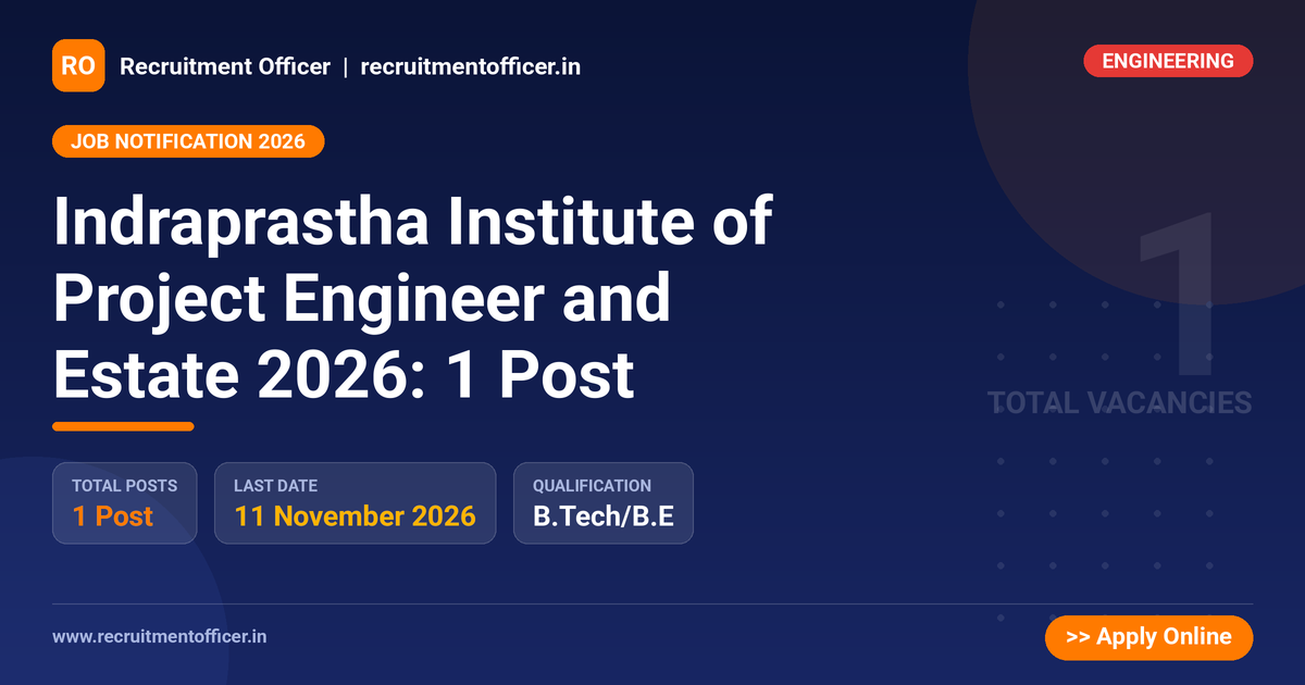 Indraprastha Institute of Project Engineer and Estate 2026: 1 Post - NRAI nrai.in