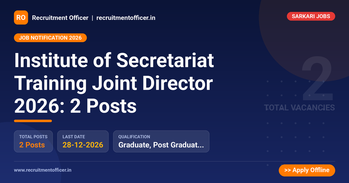 Institute of Secretariat Training Joint Director 2026: 2 Posts 1 Institute of Secretariat Training Joint Director 2026: 2 Posts - Recruitment Officer