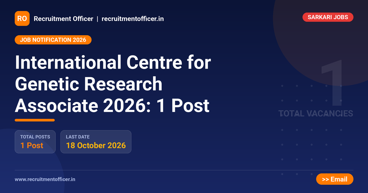 International Centre for Genetic Research Associate 2026: 1 Post 1 International Centre for Genetic Research Associate 2026: 1 Post - NRAI nrai.in