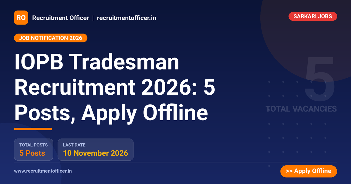 IOPB Tradesman Recruitment 2026: 5 Posts, Apply Offline 1 IOPB Tradesman Recruitment 2026: 5 Posts, Apply Offline - NRAI nrai.in