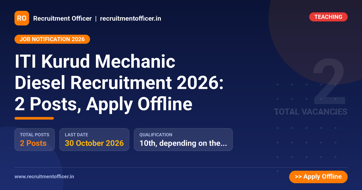 ITI Kurud Mechanic Diesel Recruitment 2026: 2 Posts, Apply Offline - Recruitment Officer