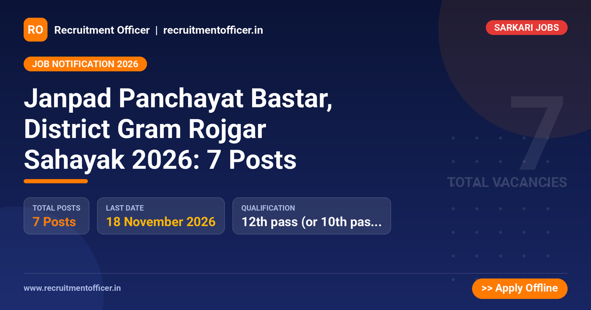 Janpad Panchayat Bastar, District Gram Rojgar Sahayak 2026: 7 Posts 1 Janpad Panchayat Bastar, District Gram Rojgar Sahayak 2026: 7 Posts - Recruitment Officer