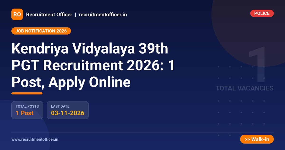 Kendriya Vidyalaya 39th PGT Recruitment 2026: 1 Post, Apply Online 1 Kendriya Vidyalaya 39th PGT Recruitment 2026: 1 Post, Apply Online - Recruitment Officer