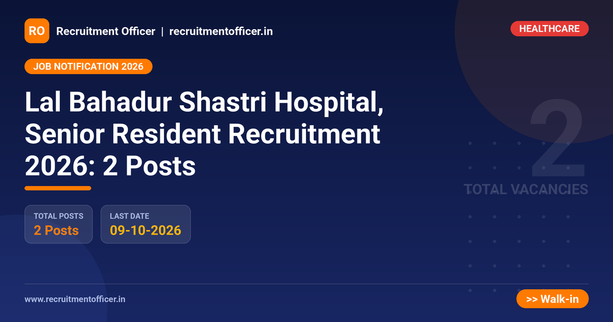 Lal Bahadur Shastri Hospital, Senior Resident Recruitment 2026: 2 Posts - NRAI nrai.in