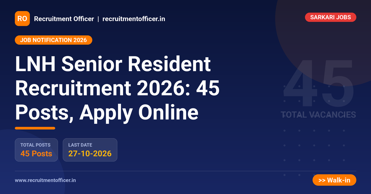 LNH Senior Resident Recruitment 2026: 45 Posts, Apply Online - NRAI nrai.in