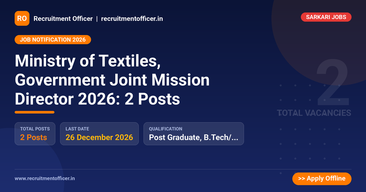 Ministry of Textiles, Government Joint Mission Director 2026: 2 Posts - Recruitment Officer