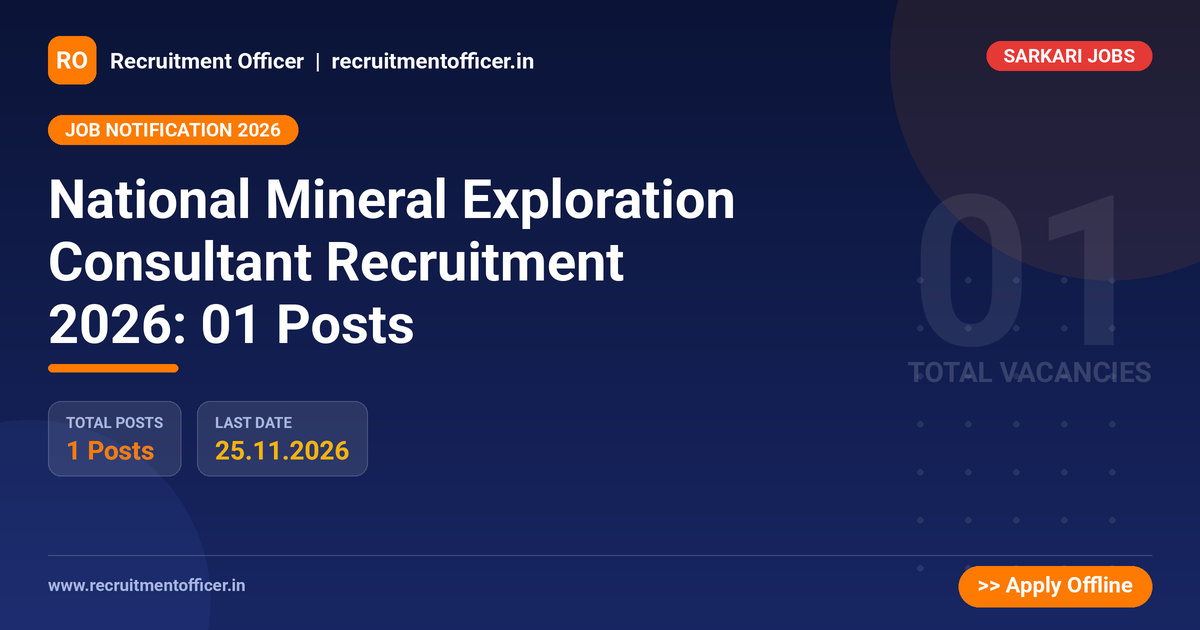 National Mineral Exploration Consultant Recruitment 2026: 01 Posts 1 National Mineral Exploration Consultant Recruitment 2026: 01 Posts - Recruitment Officer