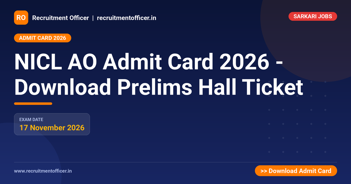 NICL AO Admit Card 2026 - Download Prelims Hall Ticket - Recruitment Officer