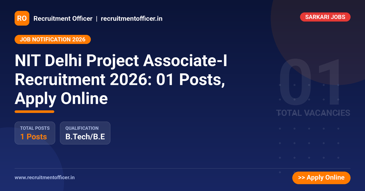 NIT Delhi Project Associate-I Recruitment 2026: 01 Posts, Apply Online 1 NIT Delhi Project Associate-I Recruitment 2026: 01 Posts, Apply Online - Recruitment Officer