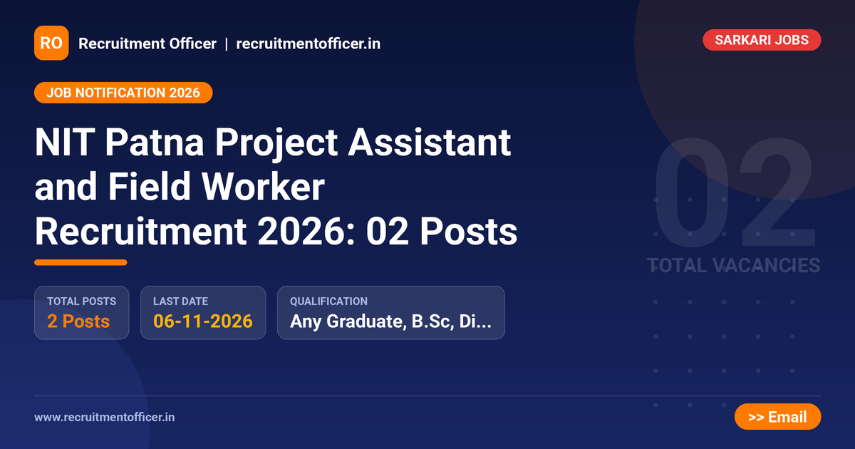 NIT Patna Project Assistant and Field Worker Recruitment 2026: 02 Posts 1 NIT Patna Project Assistant and Field Worker Recruitment 2026: 02 Posts - NRAI nrai.in