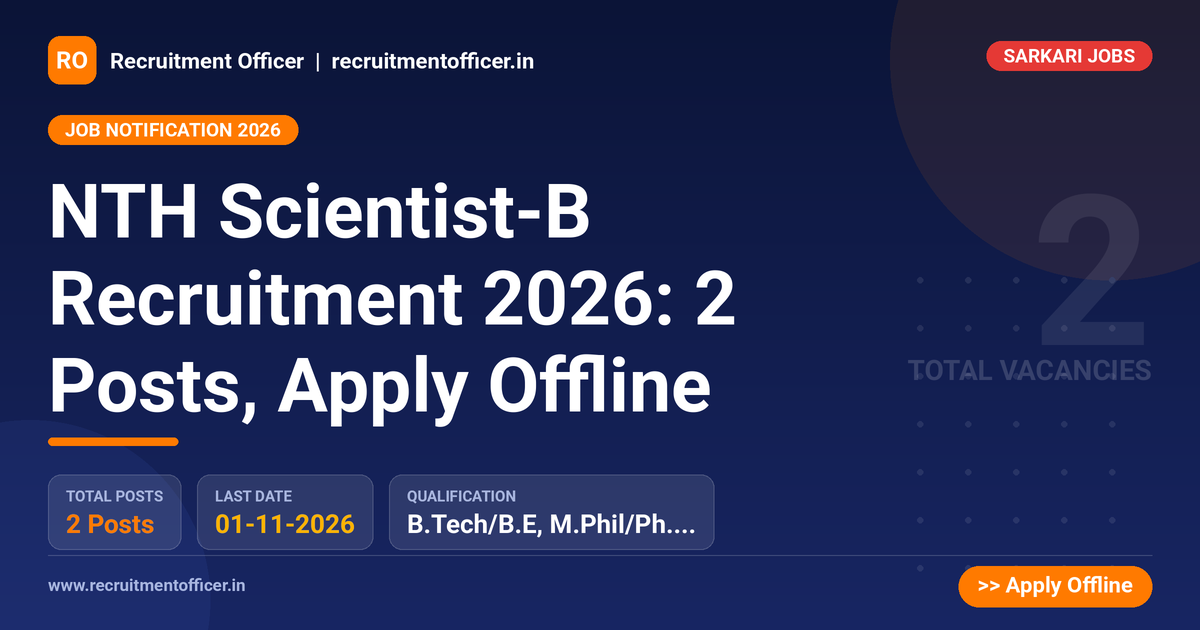 NTH Scientist-B Recruitment 2026: 2 Posts, Apply Offline 1 NTH Scientist-B Recruitment 2026: 2 Posts, Apply Offline - NRAI nrai.in