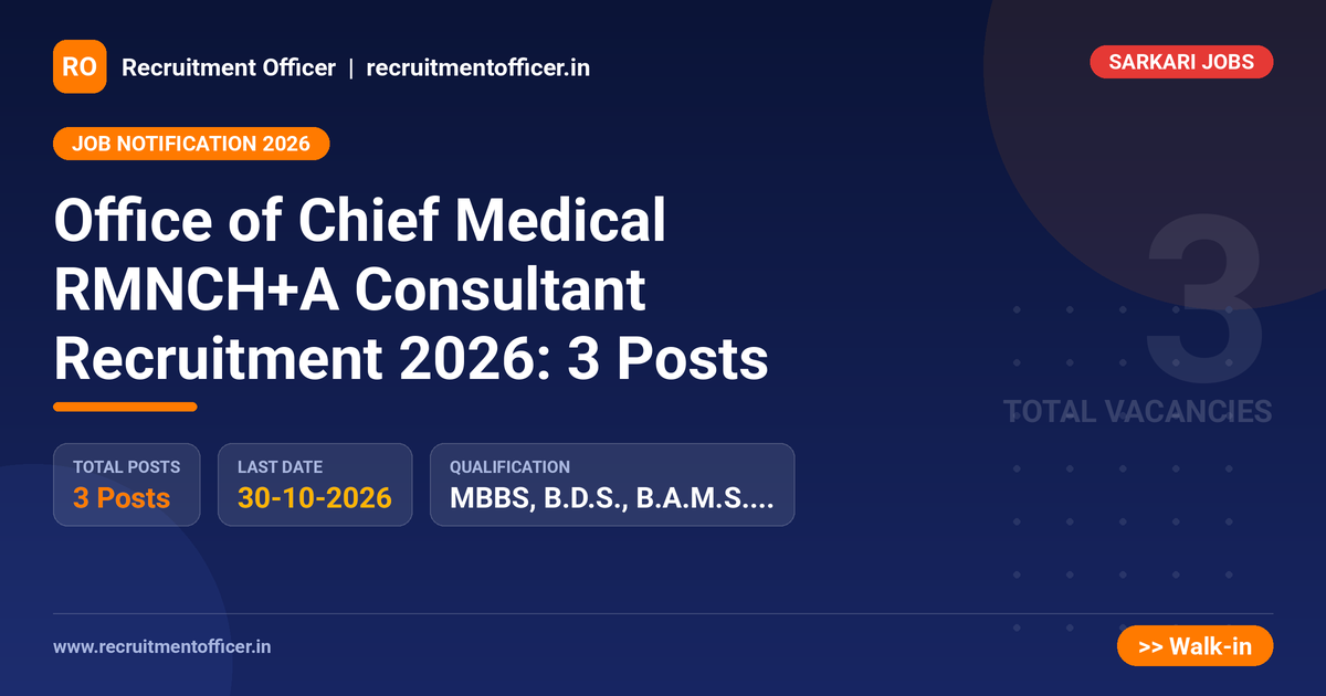 Office of Chief Medical RMNCH+A Consultant Recruitment 2026: 3 Posts 1 Office of Chief Medical RMNCH+A Consultant Recruitment 2026: 3 Posts - Recruitment Officer