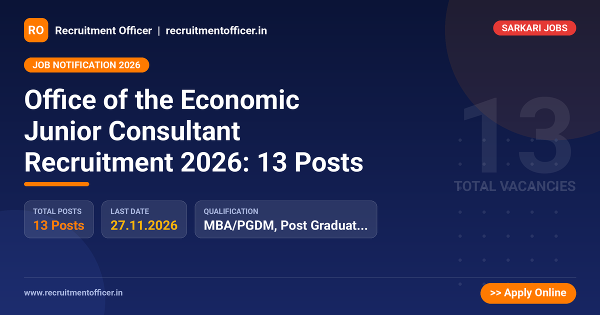 Office of the Economic Junior Consultant Recruitment 2026: 13 Posts 1 Office of the Economic Junior Consultant Recruitment 2026: 13 Posts - Recruitment Officer