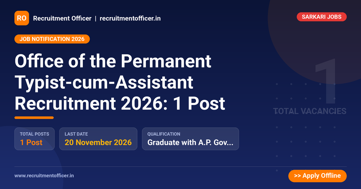 Office of the Permanent Typist-cum-Assistant Recruitment 2026: 1 Post - Recruitment Officer