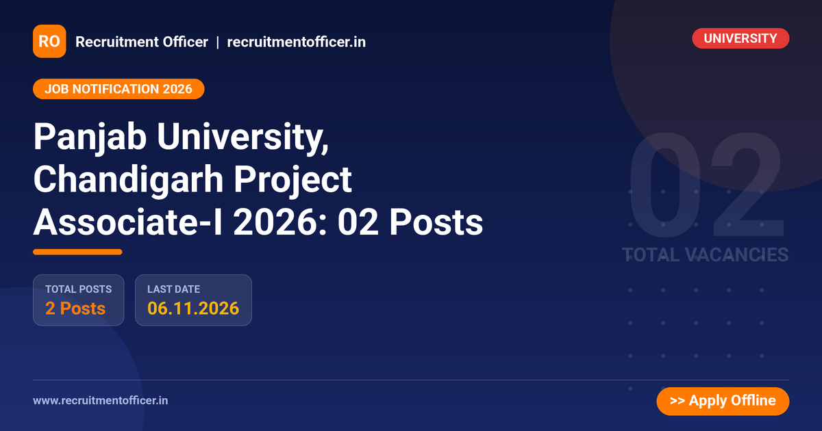 Panjab University, Chandigarh Project Associate-I 2026: 02 Posts - Recruitment Officer