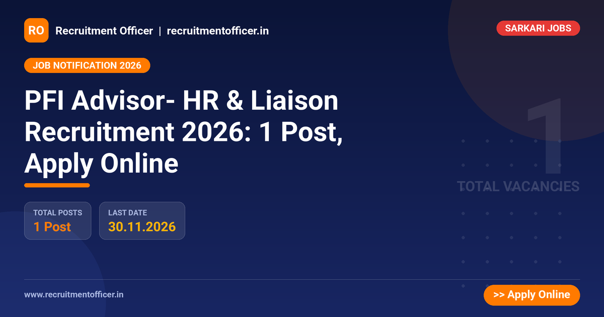 PFI Advisor- HR & Liaison Recruitment 2026: 1 Post, Apply Online - Recruitment Officer