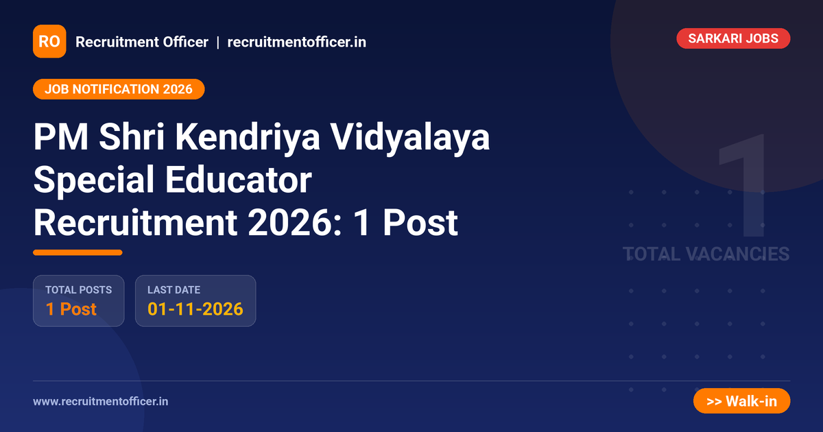 PM Shri Kendriya Vidyalaya Special Educator Recruitment 2026: 1 Post 1 PM Shri Kendriya Vidyalaya Special Educator Recruitment 2026: 1 Post - Recruitment Officer