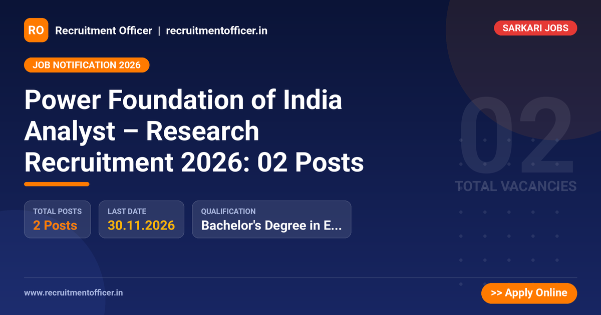 Power Foundation of India Analyst – Research Recruitment 2026: 02 Posts - Recruitment Officer