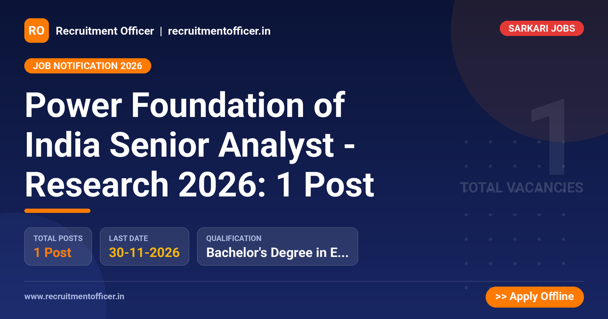 Power Foundation of India Senior Analyst - Research 2026: 1 Post 1 Power Foundation of India Senior Analyst - Research 2026: 1 Post - Recruitment Officer