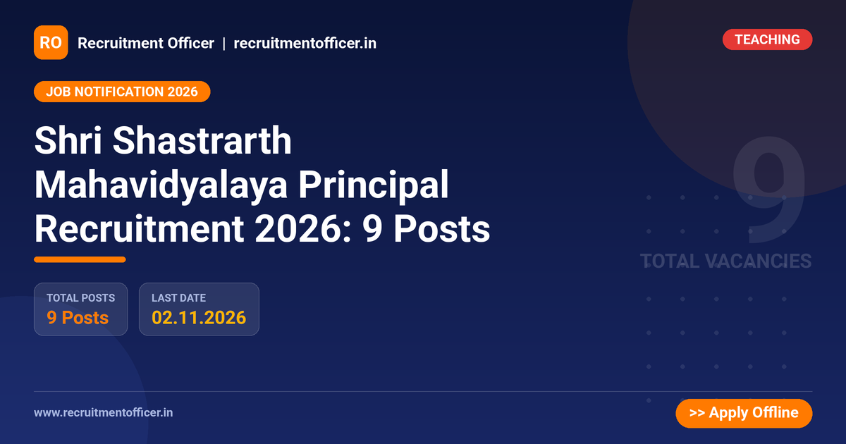 Shri Shastrarth Mahavidyalaya Principal Recruitment 2026: 9 Posts - Recruitment Officer