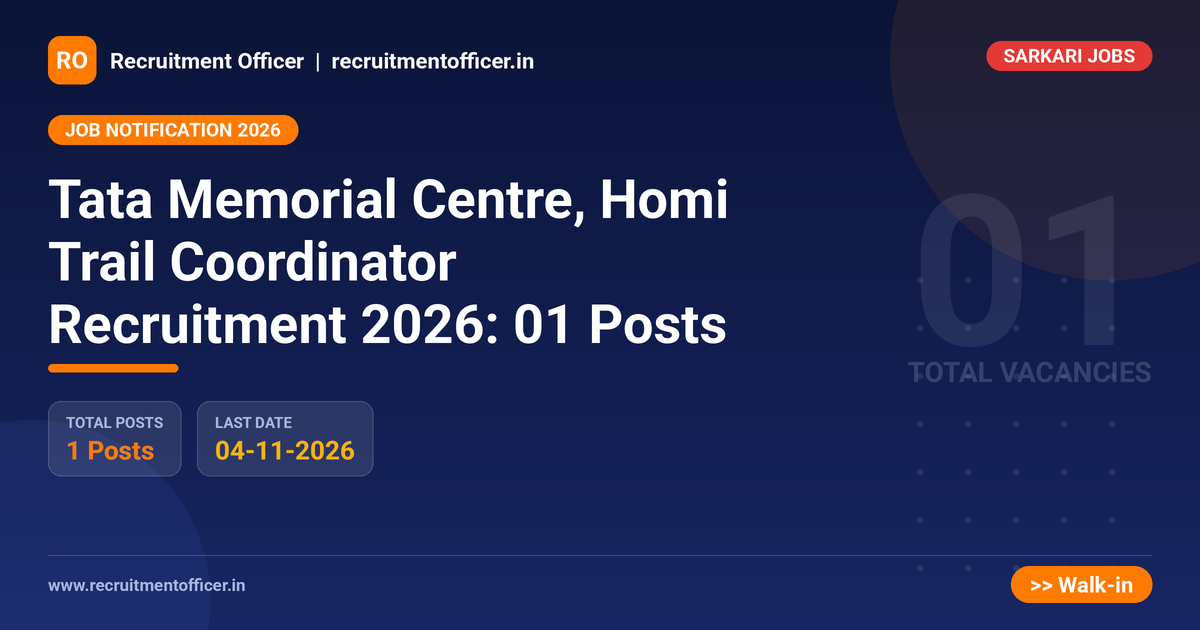 Tata Memorial Centre, Homi Trail Coordinator Recruitment 2026: 01 Posts - Recruitment Officer