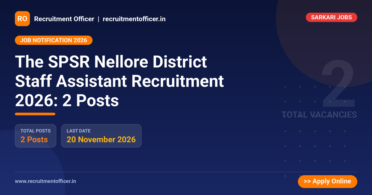 The SPSR Nellore District Staff Assistant Recruitment 2026: 2 Posts - Recruitment Officer