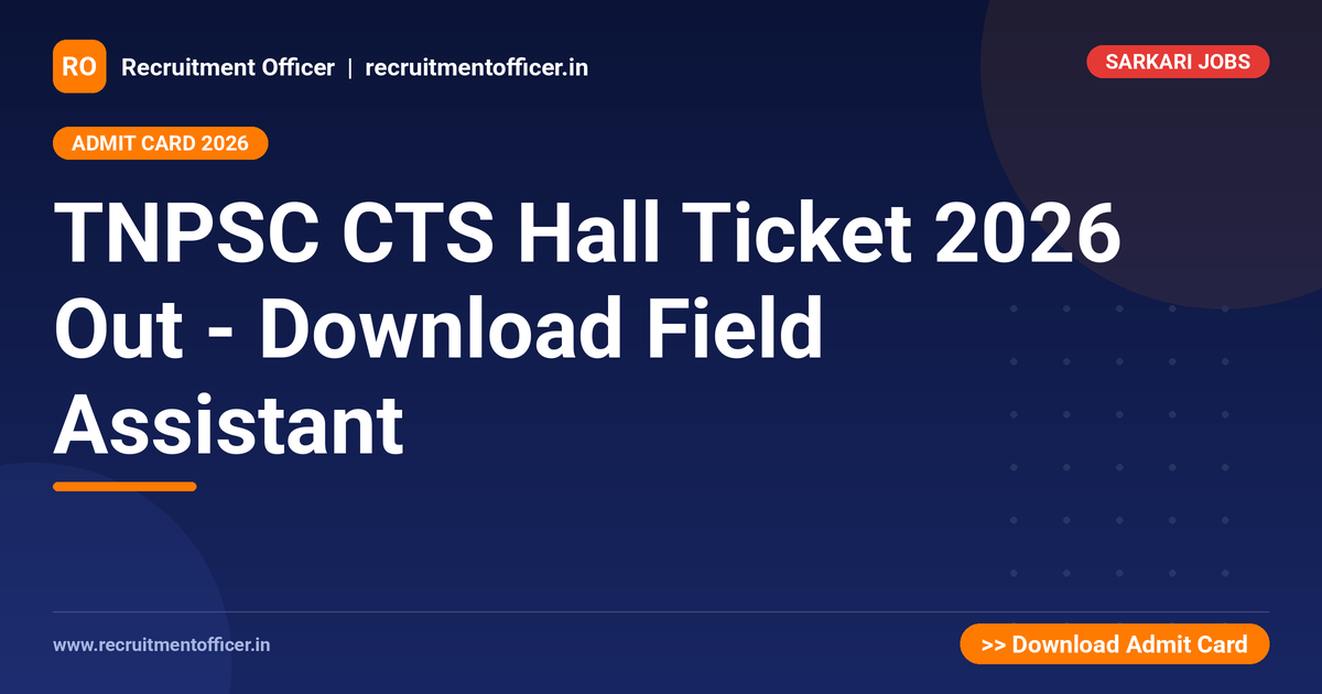 TNPSC CTS Hall Ticket 2026 Out - Download Field Assistant - Recruitment Officer